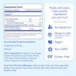 Supplement facts label and product highlights: Teens’ Nighttime Reset Calming Magnesium Add-On is a calming supplement with Affron®, no melatonin, made in the USA with global ingredients. Vegan, non-GMO, gluten-free, top 9 allergen-free—ideal sleep aid for teens.